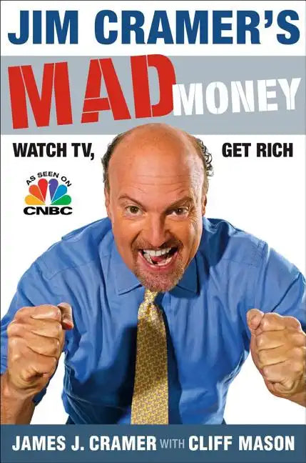 Jim Cramer's Mad Money: Watch Tv, Get Rich - Hardcover