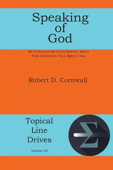 Speaking of God: An Introductory Conversation About How Christians Talk About God - Paperback