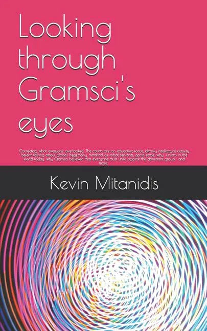 Looking through Gramsci's eyes: Correcting what everyone overlooked - Paperback