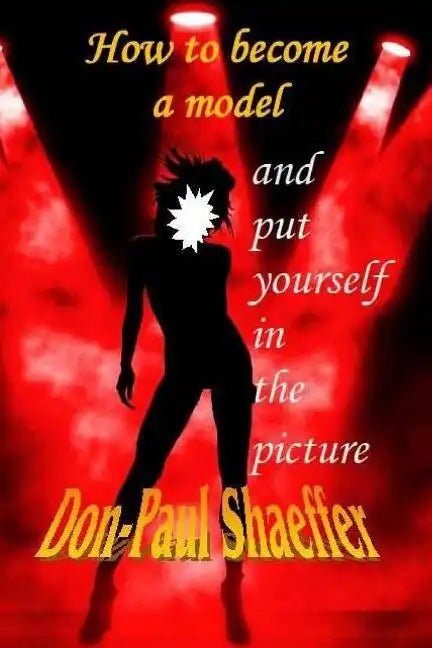 How to become a Model: Put yourself in the picture - Paperback