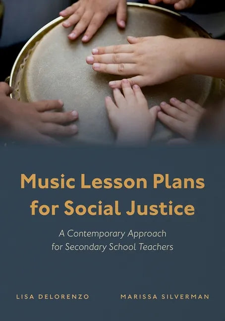 Music Lesson Plans for Social Justice: A Contemporary Approach for Secondary School Teachers - Paperback