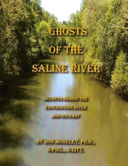 Ghost of the Saline River: Secrets Behind the Fascinating River and its Past - Paperback