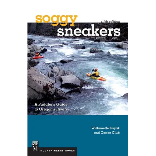 Soggy Sneakers, 5th Edition: A Paddler's Guide to Oregon's Rivers - Paperback