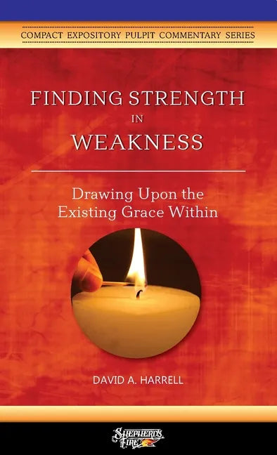 Finding Strength in Weakness: Drawing Upon the Existing Grace Within - Paperback