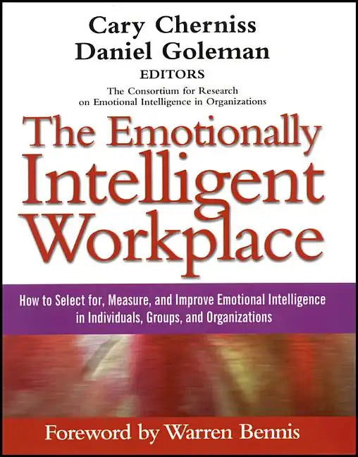 The Emotionally Intelligent Workplace: How to Select For, Measure, and Improve Emotional Intelligence in Individuals, Groups, and Organizations - Paperback
