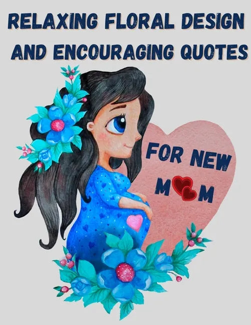 Relaxing floral design and encouraging quotes for new mom - strengthen your connection to yourself - Paperback