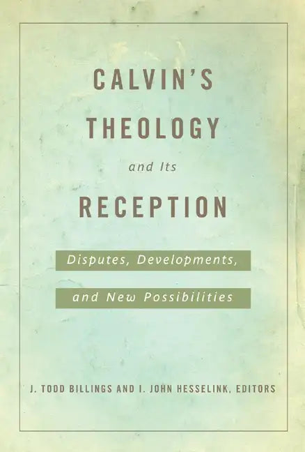 Calvin's Theology and Its Reception - Paperback