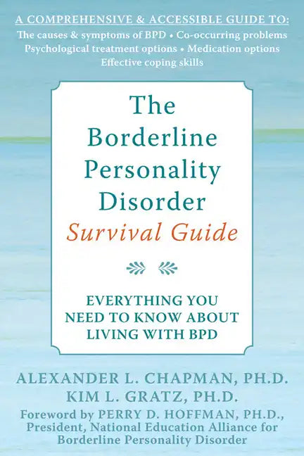 The Borderline Personality Disorder Survival Guide: Everything You Need to Know about Living with Bpd - Paperback
