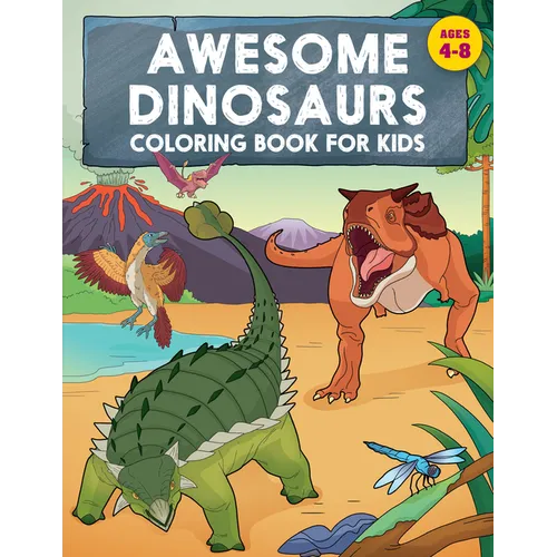 Awesome Dinosaurs Coloring Book for Kids: Ages 4-8 - Paperback