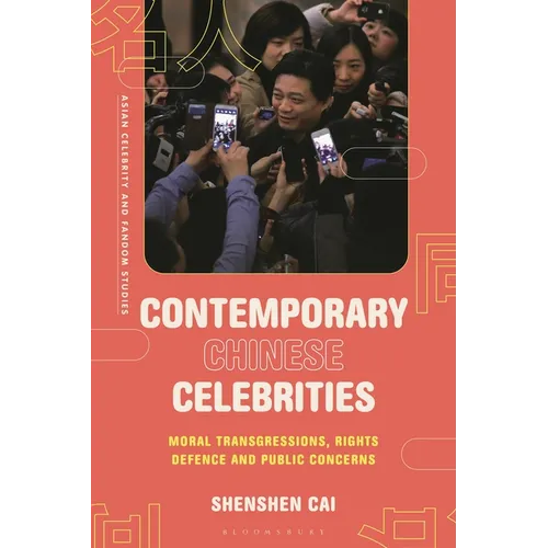 Contemporary Chinese Celebrities: Moral Transgressions, Rights Defence and Public Concerns - Paperback