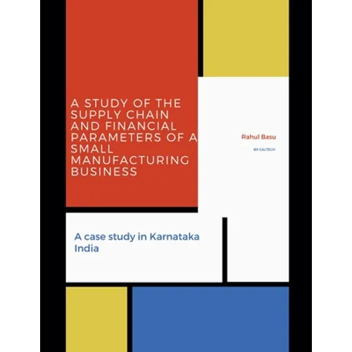 A Study of the Supply Chain and Financial Parameters of a Small Manufacturing Business - Paperback