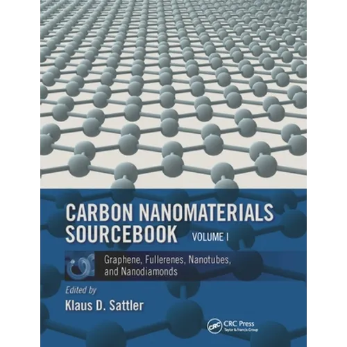 Carbon Nanomaterials Sourcebook: Graphene, Fullerenes, Nanotubes, and Nanodiamonds, Volume I - Paperback