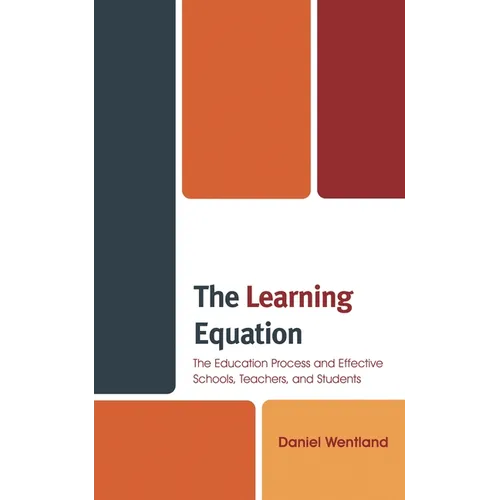 The Learning Equation: The Education Process and Effective Schools, Teachers, and Students - Paperback
