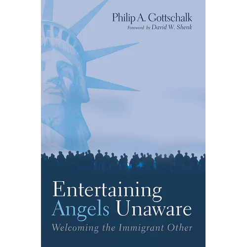 Entertaining Angels Unaware: Welcoming the Immigrant Other - Paperback