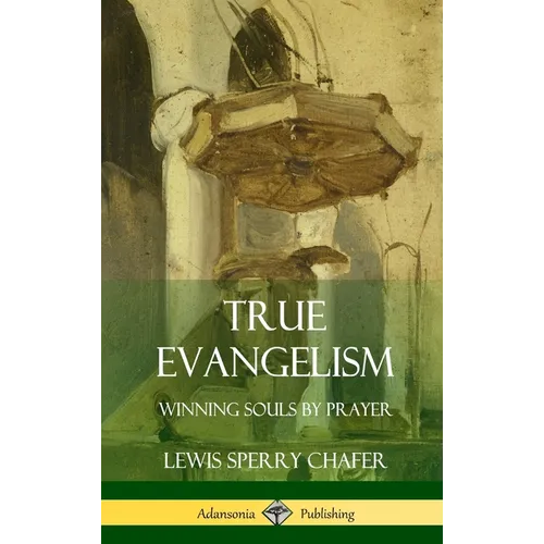 True Evangelism: Winning Souls by Prayer (Hardcover) - Hardcover