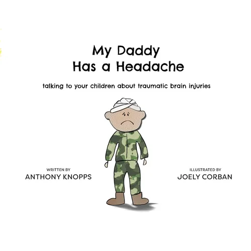 My Daddy Has a Headache: Talking to your children about traumatic brain injuries - Paperback