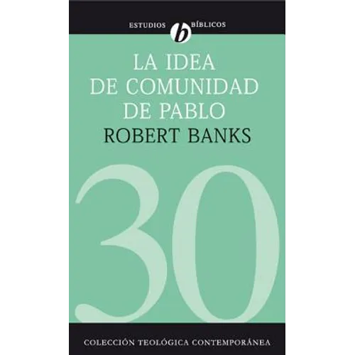 La Idea de Comunidad de Pablo: El Escenario Cultural de Las Iglesias Primitivas Que Se Reunían En Las Casas - Paperback