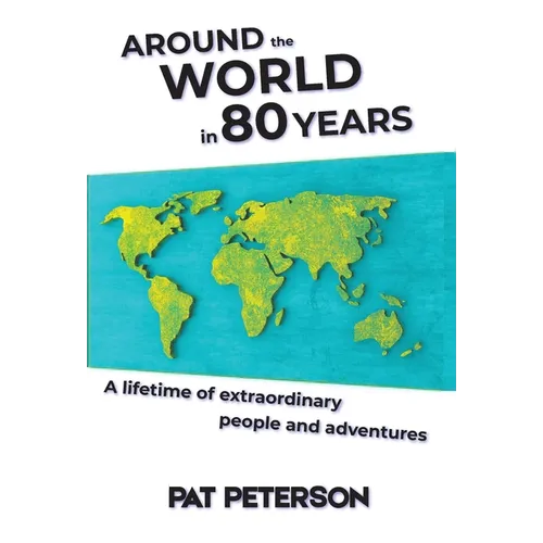 Around the World in 80 Years: A lifetime of extraordinary people and adventures - Hardcover