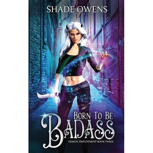 Born to be Badass: A Snarky Urban Fantasy Series - Paperback
