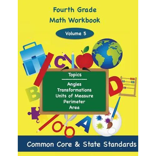 Fourth Grade Math Volume 5: Angles, Transformations, Units of Measure, Perimeter, Area - Paperback