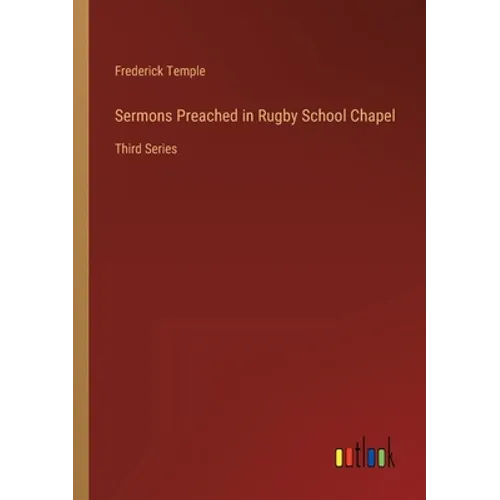 Sermons Preached in Rugby School Chapel: Third Series - Paperback