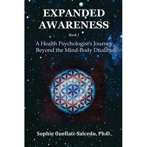 Expanded Awareness: A Health's Psychologist Journey Beyond the Mind-Body Duality - Paperback