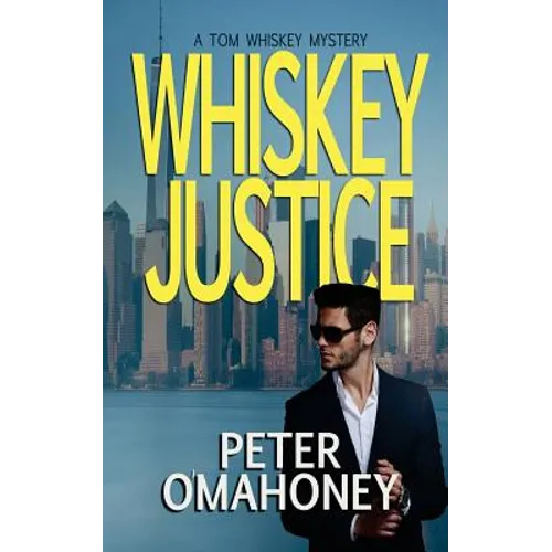 Whiskey Justice: A Tom Whiskey Mystery Thriller - Paperback