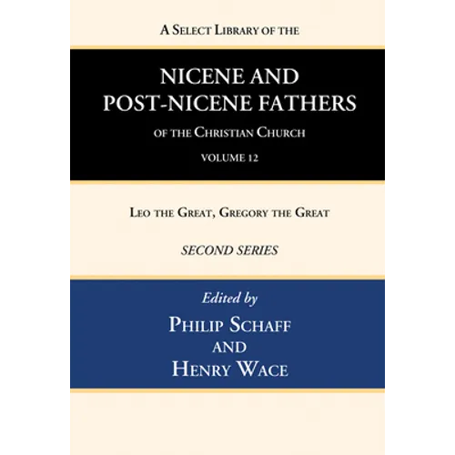 A Select Library of the Nicene and Post-Nicene Fathers of the Christian Church, Second Series, Volume 12 - Hardcover