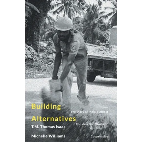 Building Alternatives: The Story of India's Oldest Construction Workers' Cooperative - Paperback