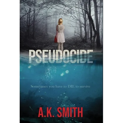Pseudocide - Sometimes you have to DIE to survive - Hardcover