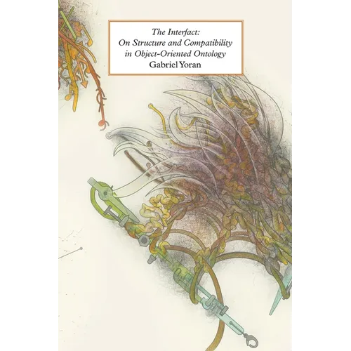 The Interfact: On Structure and Compatibility in Object-Oriented Ontology - Paperback