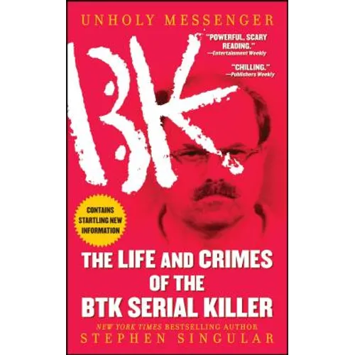Unholy Messenger: The Life and Crimes of the Btk Serial Killer - Paperback