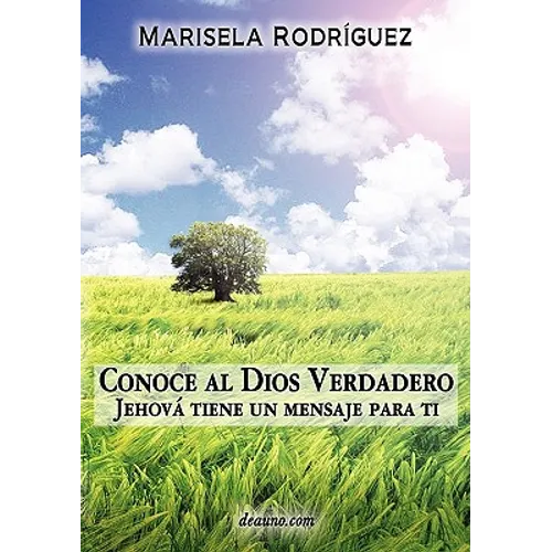 Conoce Al Dios Verdadero: Jehov Tiene Un Mensaje Para Ti - Paperback