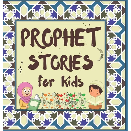 Prophet Stories for Kids: Learn about the History of Prophets of Islam in English - Hardcover