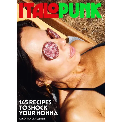 Italopunk: 145 Recipes to Shock Your Nonna - Hardcover