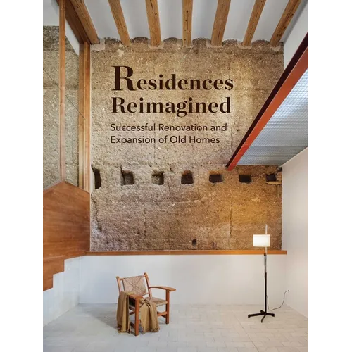Residences Reimagined: Successful Renovation and Expansion of Old Homes - Hardcover