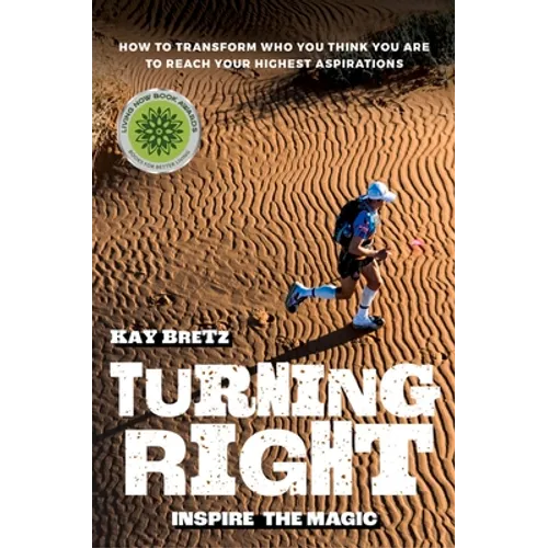 Turning Right: Inspire the magic: How to transform who you think you are to reach your highest aspirations - Paperback