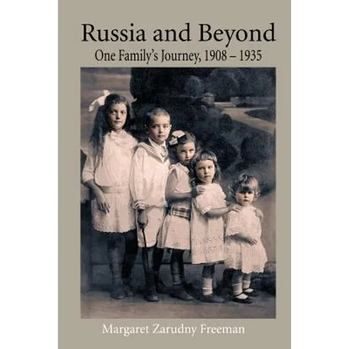 Russia and Beyond: One Family's Journey, 1908 - 1935 - Paperback