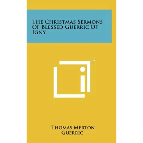 The Christmas Sermons Of Blessed Guerric Of Igny - Hardcover