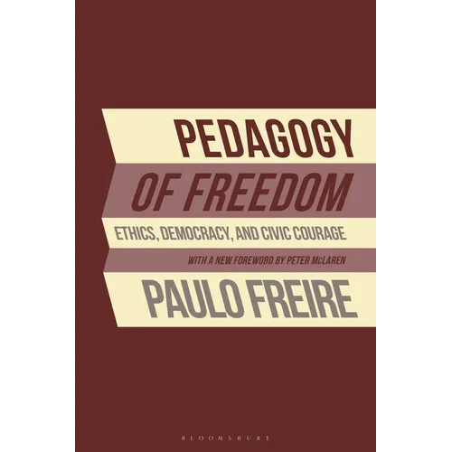 Pedagogy of Freedom: Ethics, Democracy, and Civic Courage - Hardcover