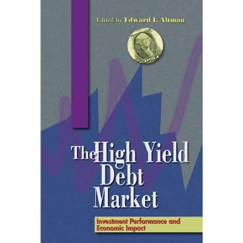 The High-Yield Debt Market: Investment Performance and Economic Impact - Paperback