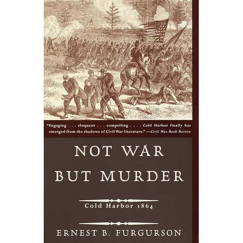 Not War But Murder: Cold Harbor 1864 - Paperback