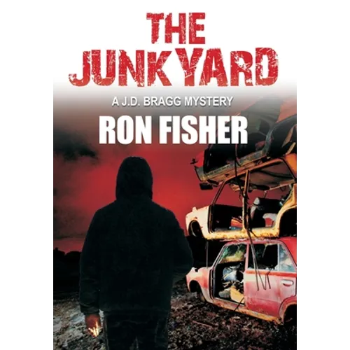 The Junkyard: A J.D. Bragg Mystery - Hardcover