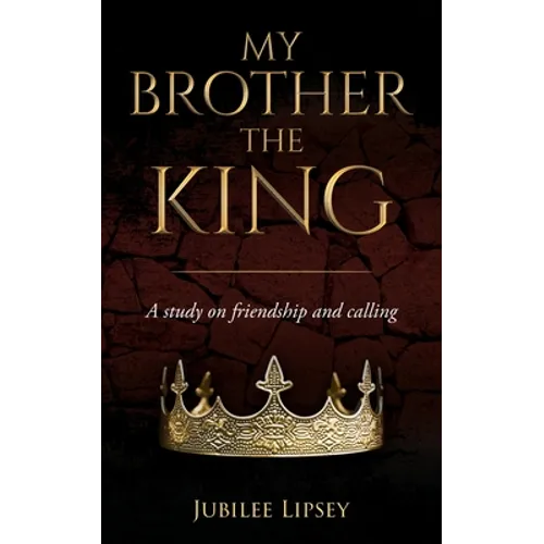 My Brother, the King: A study on friendship and calling - Paperback
