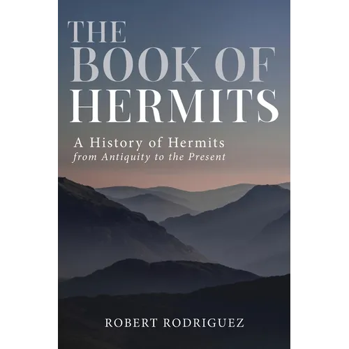 The Book of Hermits: A History of Hermits from Antiquity to the Present - Paperback