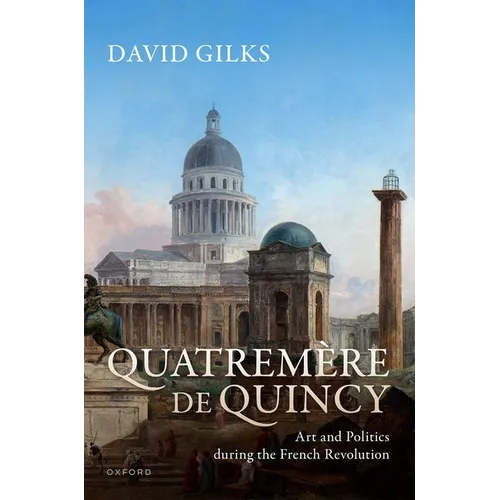 Quatremère de Quincy: Art and Politics During the French Revolution - Hardcover