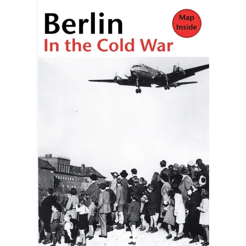 Berlin in the Cold War: The Battle for the Divided City and the Rise and Fall of the Wall - Paperback