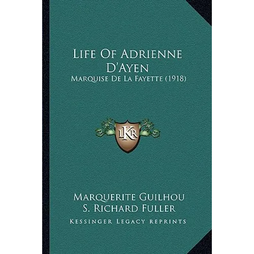 Life Of Adrienne D'Ayen: Marquise De La Fayette (1918) - Paperback