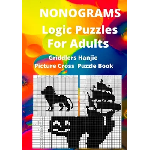 Nonograms Logic Puzzles For Adults: Griddlers Hanjie Picture Cross Puzzle Book - Paperback