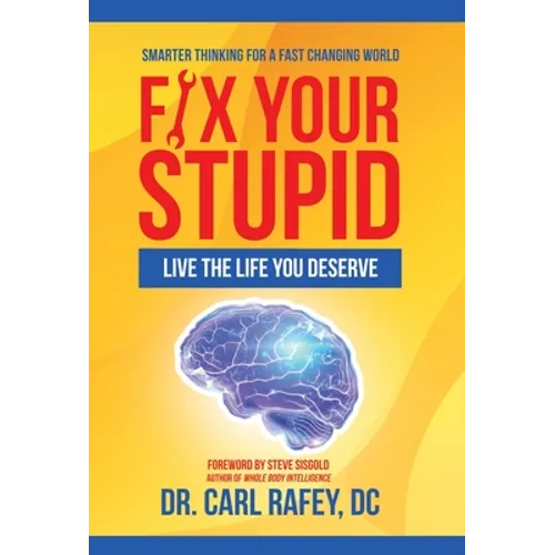 Fix Your Stupid: Live the Life You Deserve - Hardcover